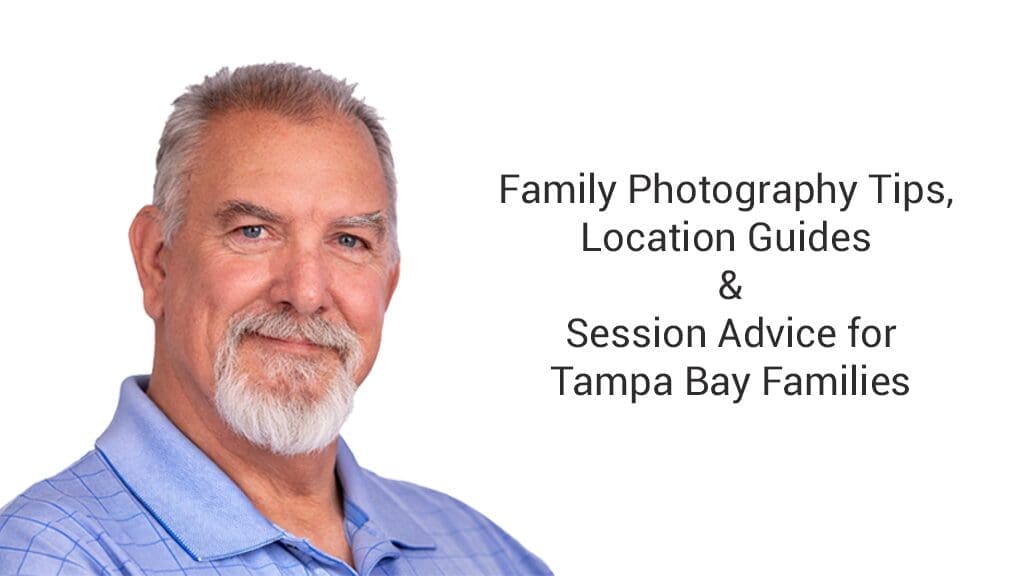 Family Photography Tips, Location Guides & Session Advice for Tampa Bay Families